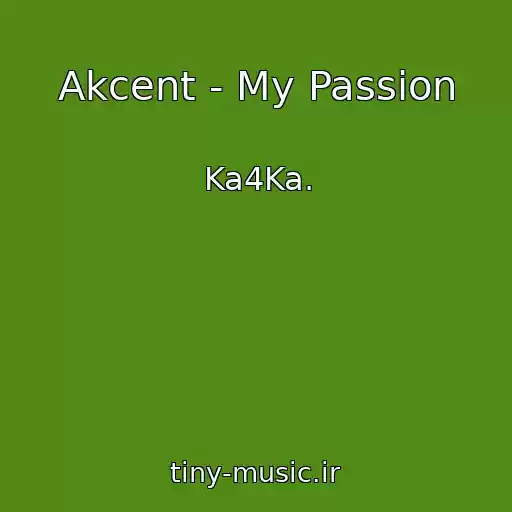 کاور آهنگ Akcent - My Passion از Ka4Ka.