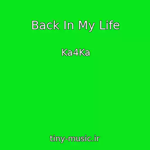 کاور آهنگ Back In My Life از Ka4Ka