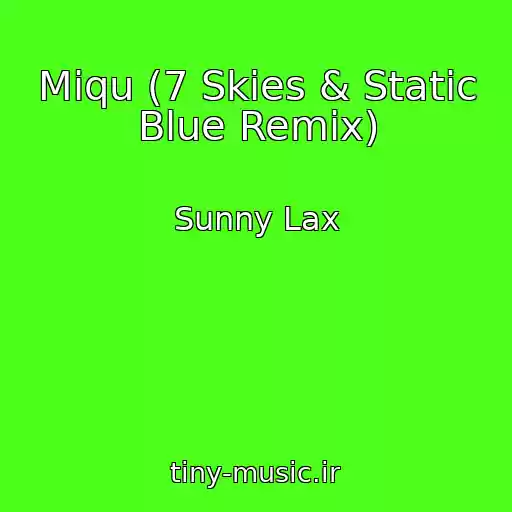 کاور آهنگ Miqu (7 Skies & Static Blue Remix) از Sunny Lax