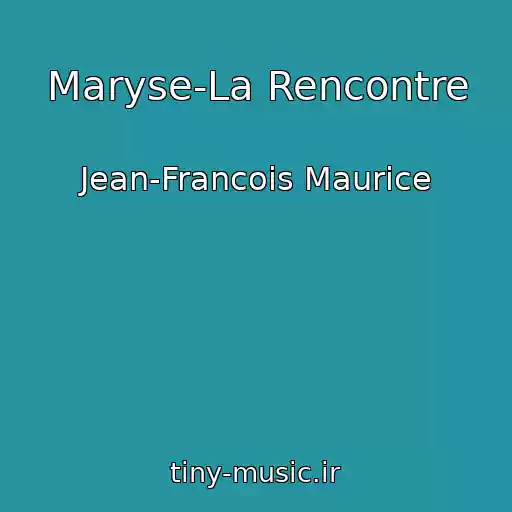 کاور آهنگ Maryse-La Rencontre از Jean-Francois Maurice
