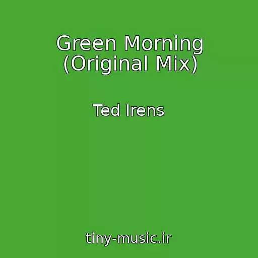 کاور آهنگ Green Morning (Original Mix) از Ted Irens