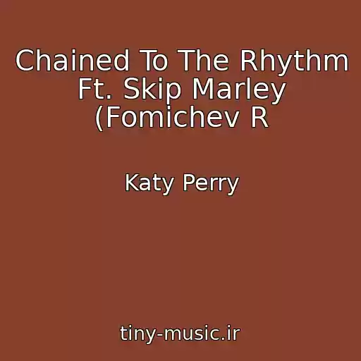 کاور آهنگ Chained To The Rhythm Ft. Skip Marley (Fomichev R از Katy Perry