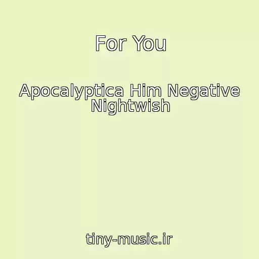 کاور آهنگ For You از Apocalyptica Him Negative Nightwish
