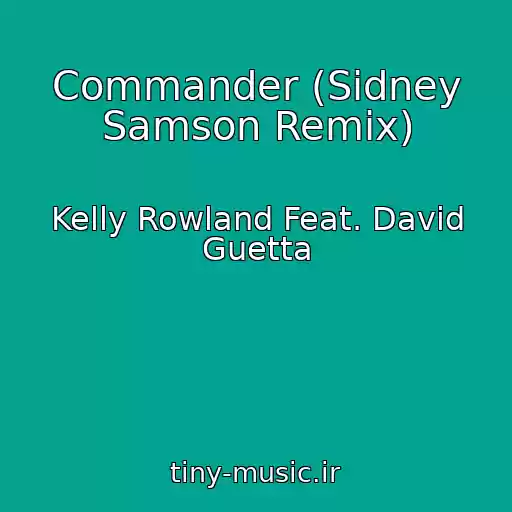 کاور آهنگ Commander (Sidney Samson Remix) از Kelly Rowland Feat. David Guetta