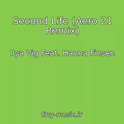 کاور آهنگ Second Life (Aero 21 Remix) از Ilya Vig Feat. Hanna Finsen