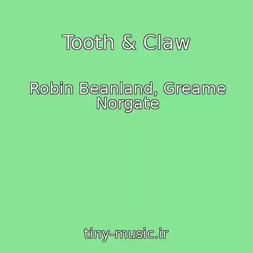 کاور آهنگ Tooth & Claw از Robin Beanland, Greame Norgate