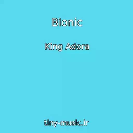 کاور آهنگ Bionic از King Adora