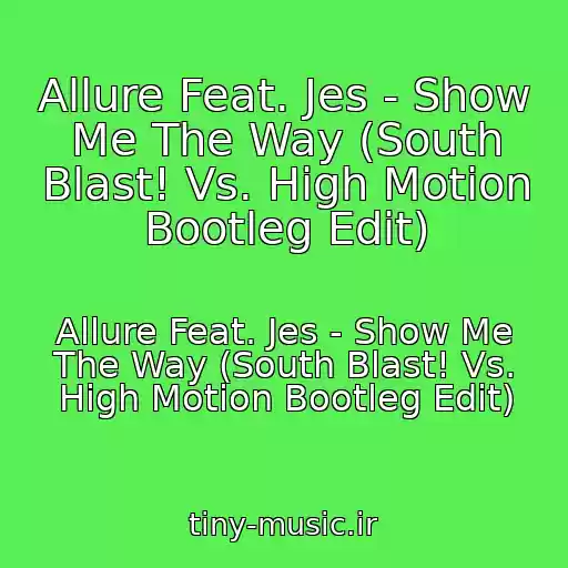 کاور آهنگ Allure Feat. Jes - Show Me The Way (South Blast! Vs. High Motion Bootleg Edit) از Allure Feat. Jes - Show Me The Way (South Blast! Vs. High Motion Bootleg Edit)