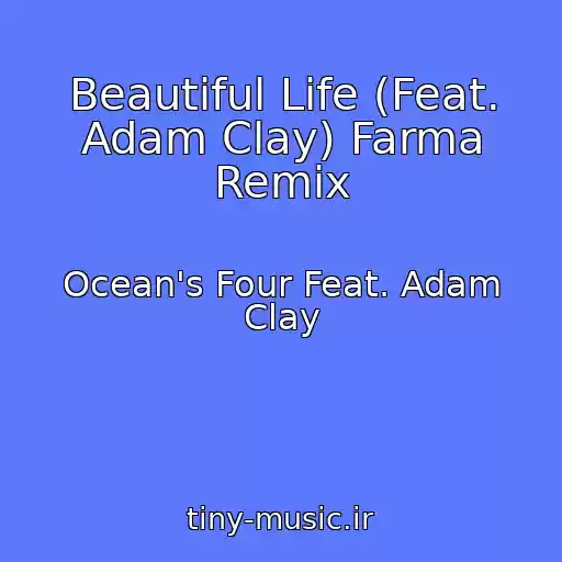 کاور آهنگ Beautiful Life (Feat. Adam Clay) Farma Remix از Ocean's Four Feat. Adam Clay