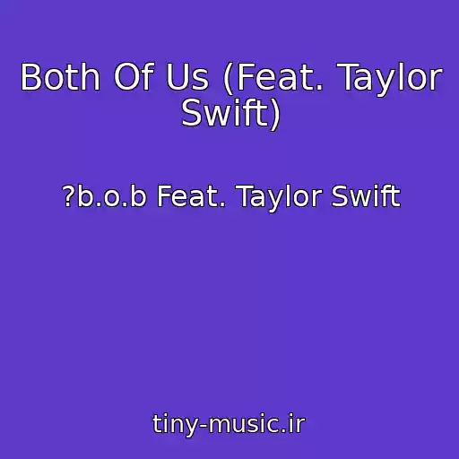 کاور آهنگ Both Of Us (Feat. Taylor Swift) از ?b.o.b Feat. Taylor Swift
