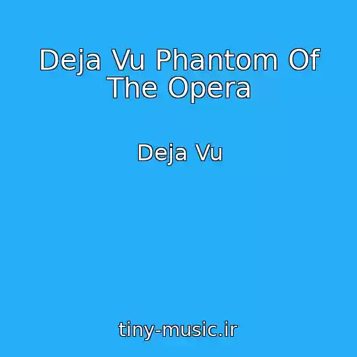 کاور آهنگ Deja Vu Phantom Of The Opera از Deja Vu