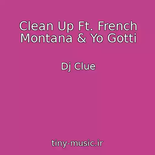 کاور آهنگ Clean Up Ft. French Montana & Yo Gotti از Dj Clue