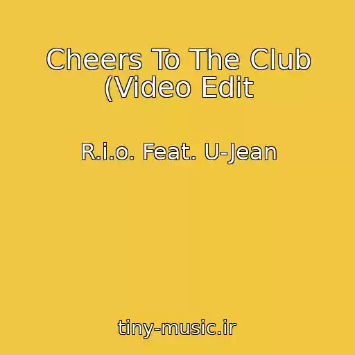 کاور آهنگ Cheers To The Club (Video Edit از R.i.o. Feat. U-Jean