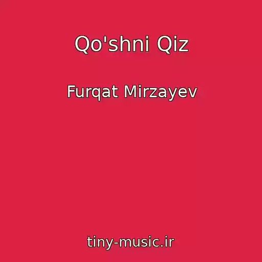 کاور آهنگ Qo'shni Qiz از Furqat Mirzayev