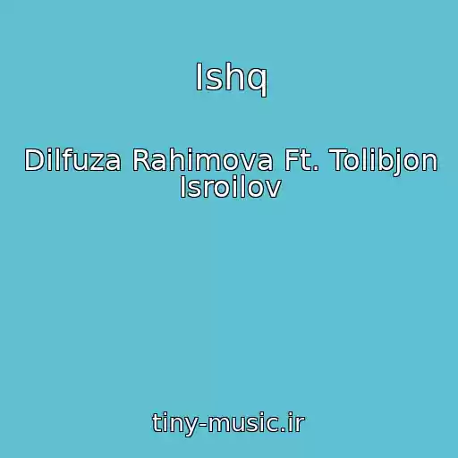 کاور آهنگ Ishq از Dilfuza Rahimova Ft. Tolibjon Isroilov