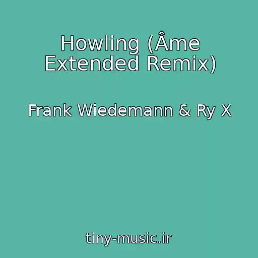 کاور آهنگ Howling (Âme Extended Remix) از Frank Wiedemann & Ry X