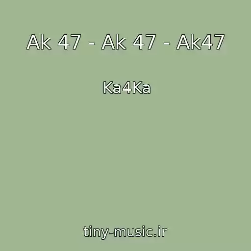 کاور آهنگ Ak 47 - Ak 47 - Ak47 از Ka4Ka