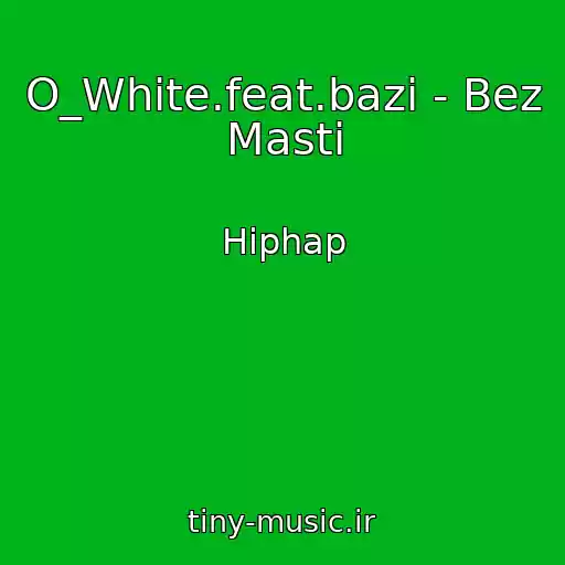 کاور آهنگ O_White.feat.bazi - Bez Masti از Hiphap