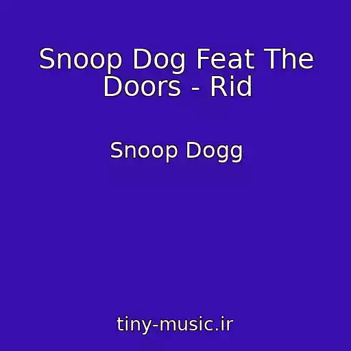 کاور آهنگ Snoop Dog Feat The Doors - Rid از Snoop Dogg