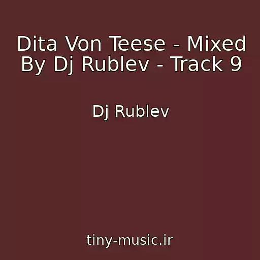 کاور آهنگ Dita Von Teese - Mixed By Dj Rublev - Track 9 از Dj Rublev
