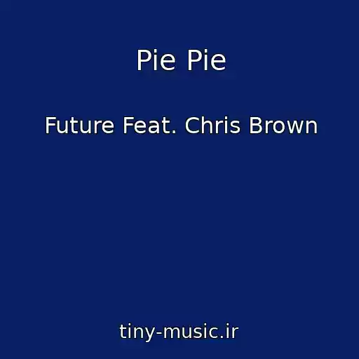 کاور آهنگ Pie Pie از Future Feat. Chris Brown