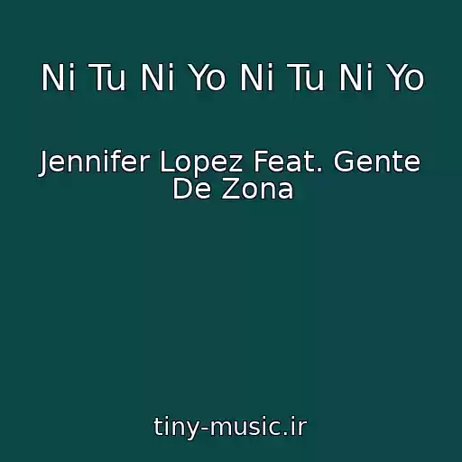 کاور آهنگ Ni Tu Ni Yo Ni Tu Ni Yo از Jennifer Lopez Feat. Gente De Zona