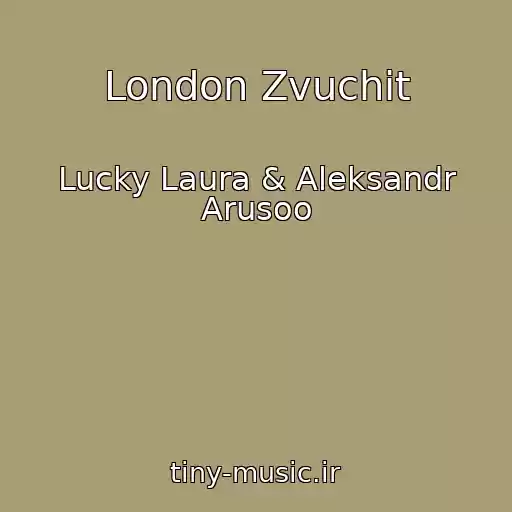 کاور آهنگ London Zvuchit از Lucky Laura & Aleksandr Arusoo