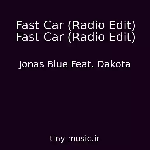 کاور آهنگ Fast Car (Radio Edit) Fast Car (Radio Edit) از Jonas Blue Feat. Dakota