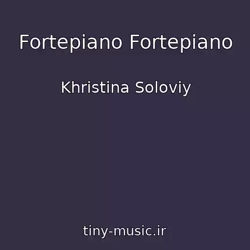 کاور آهنگ Fortepiano Fortepiano از Khristina Solovіy