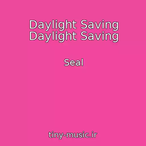 کاور آهنگ Daylight Saving Daylight Saving از Seal
