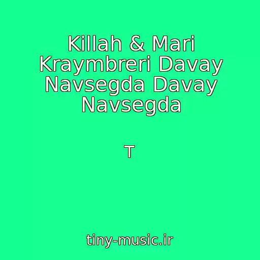 کاور آهنگ Killah & Mari Kraymbreri Davay Navsegda Davay Navsegda از T