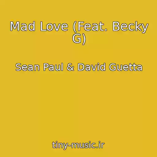 کاور آهنگ Mad Love (Feat. Becky G) از Sean Paul & David Guetta