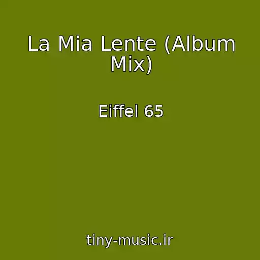 کاور آهنگ La Mia Lente (Album Mix) از Eiffel 65