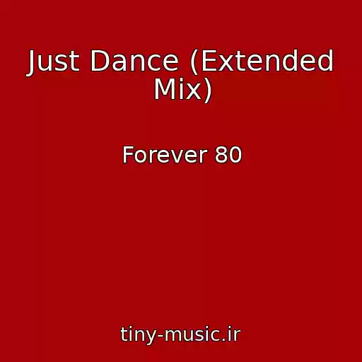 کاور آهنگ Just Dance (Extended Mix) از Forever 80