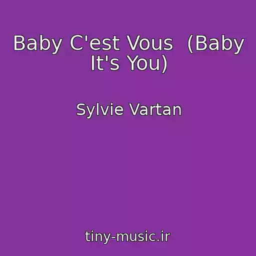 کاور آهنگ Baby C'est Vous  (Baby It's You) از Sylvie Vartan