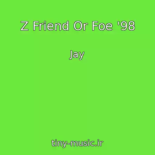 کاور آهنگ Z Friend Or Foe '98 از Jay