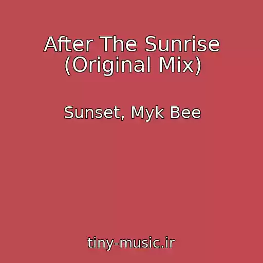 کاور آهنگ After The Sunrise (Original Mix) از Sunset, Myk Bee