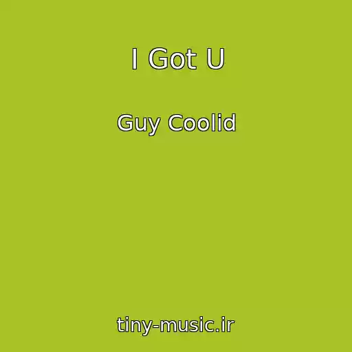 کاور آهنگ I Got U از Guy Coolid