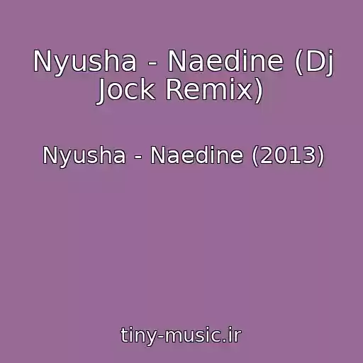 کاور آهنگ Nyusha - Naedine (Dj Jock Remix) از Nyusha - Naedine (2013)