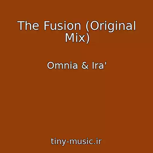 کاور آهنگ The Fusion (Original Mix) از Omnia & Ira'