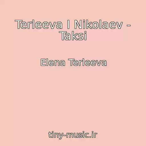 کاور آهنگ Terleeva I Nikolaev - Taksi از Elena Terleeva