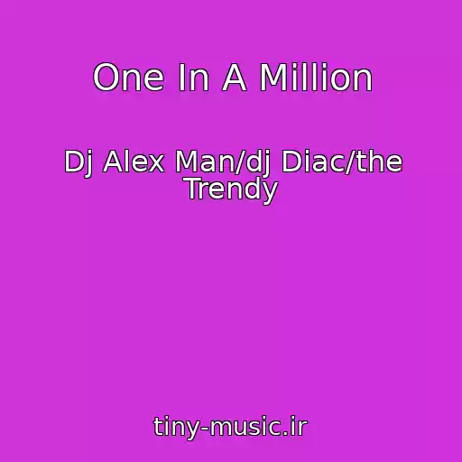 کاور آهنگ One In A Million از Dj Alex Man/dj Diac/the Trendy