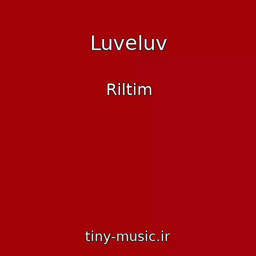 کاور آهنگ Luveluv از Riltim