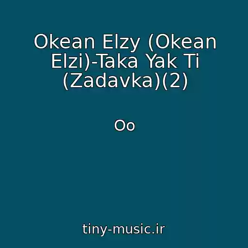 کاور آهنگ Okean Elzy (Okean Elzi)-Taka Yak Ti (Zadavka)(2) از Oo