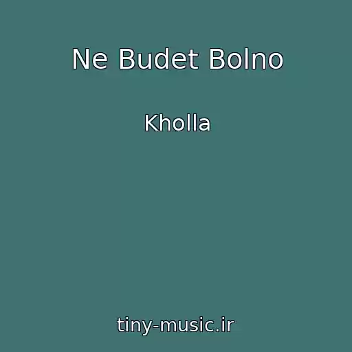 کاور آهنگ Ne Budet Bolno از Kholla