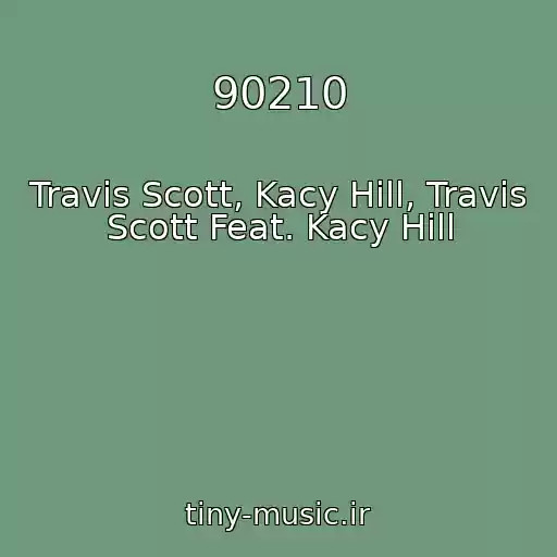 کاور آهنگ 90210 از Travis Scott, Kacy Hill, Travis Scott Feat. Kacy Hill