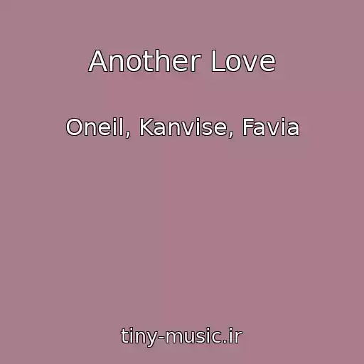 کاور آهنگ Another Love از Oneil, Kanvise, Favia