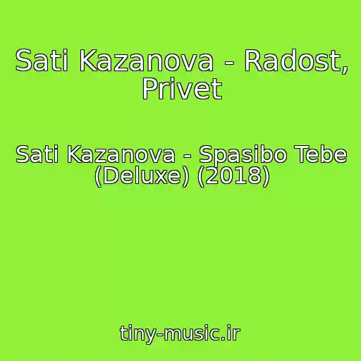 کاور آهنگ Sati Kazanova - Radost, Privet از Sati Kazanova - Spasibo Tebe (Deluxe) (2018)