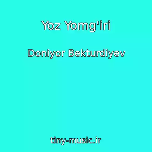 کاور آهنگ Yoz Yomg'iri از Doniyor Bekturdiyev