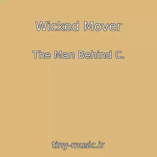 کاور آهنگ Wicked Mover از The Man Behind C.